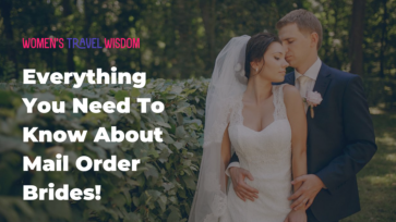 Everything You Need To Know About Mail Order Brides!